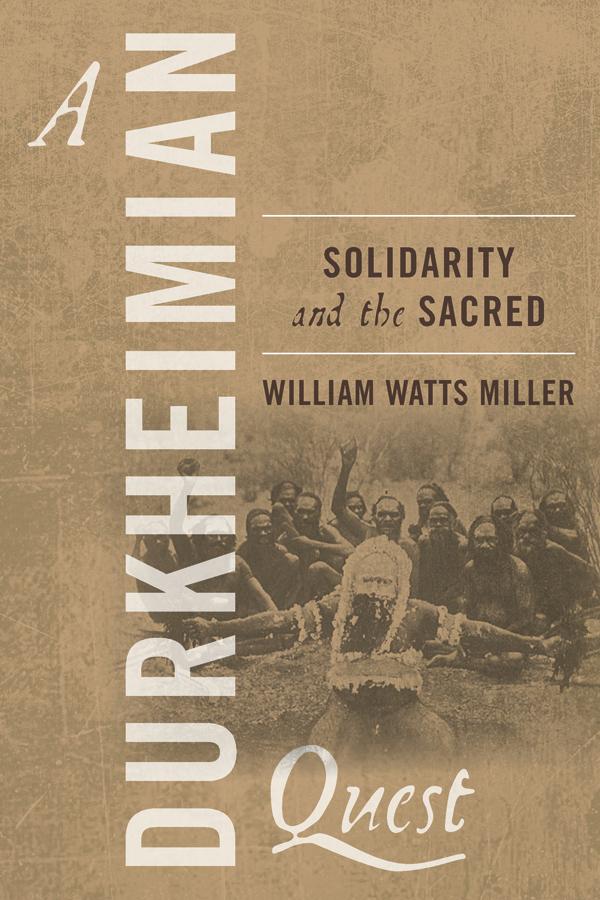 A Durkheimian Quest by William Watts Miller