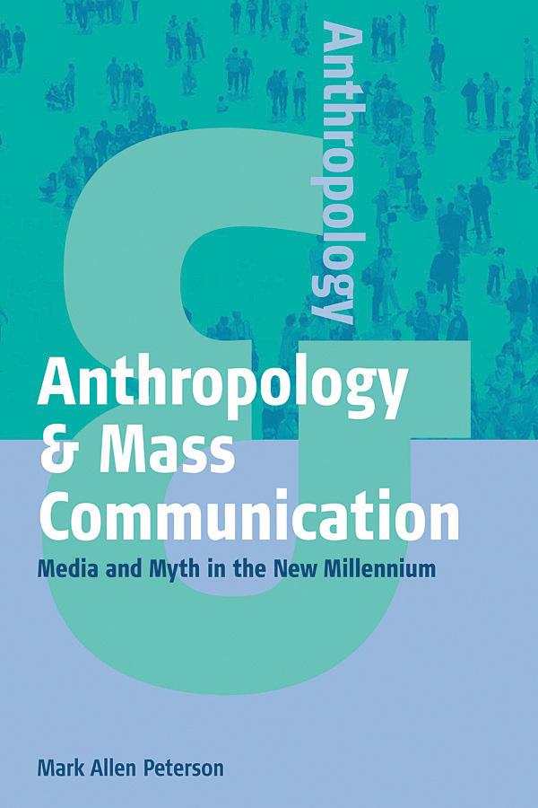 Anthropology and Mass Communication by Mark Allen Peterson