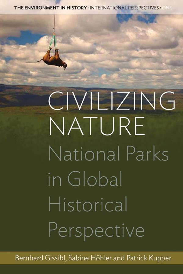 Civilizing Nature by Bernhard Gissibl, Patrick Kupper, Sabine Höhler