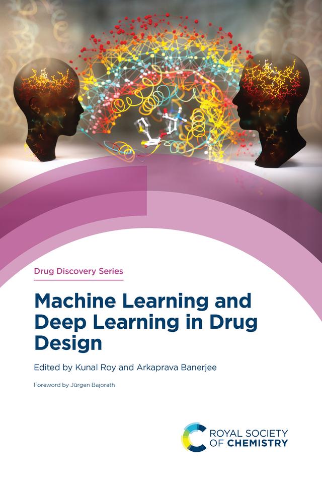 Machine Learning and Deep Learning in Drug Design by Arkaprava Banerjee, Kunal Roy