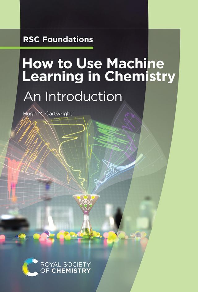 How to Use Machine Learning in Chemistry by Hugh M Cartwright