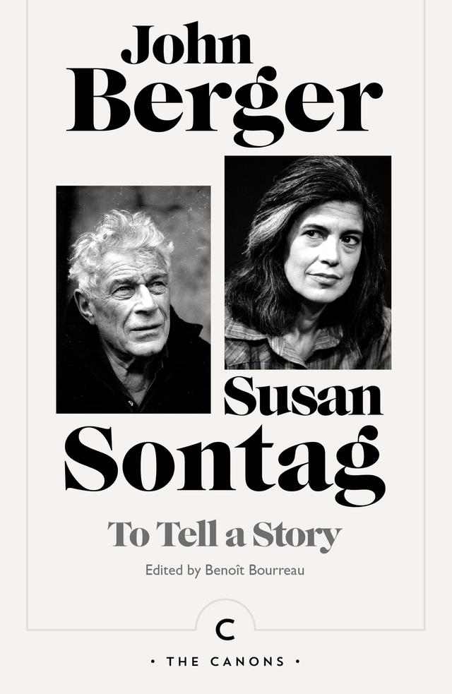 To Tell a Story by Benoît Bourreau, John Berger, Susan Sontag