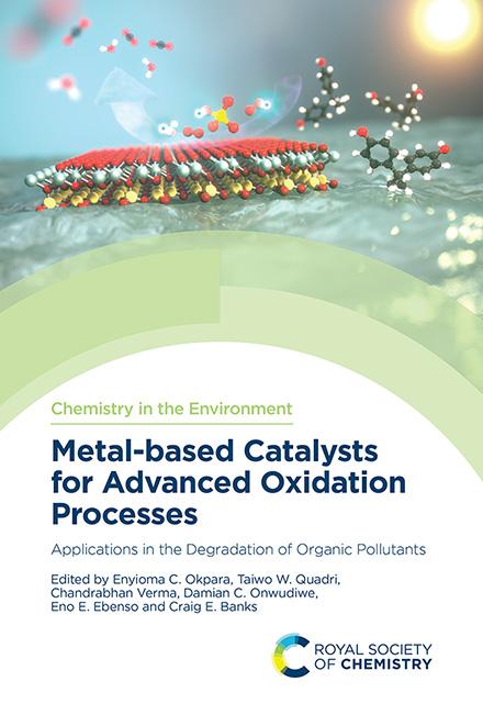 Metal-based Catalysts for Advanced Oxidation Processes by Chandrabhan Verma, Craig E Banks, Damian C Onwudiwe, Eno E Ebenso, Enyioma C Okpara, Taiwo W Quadri
