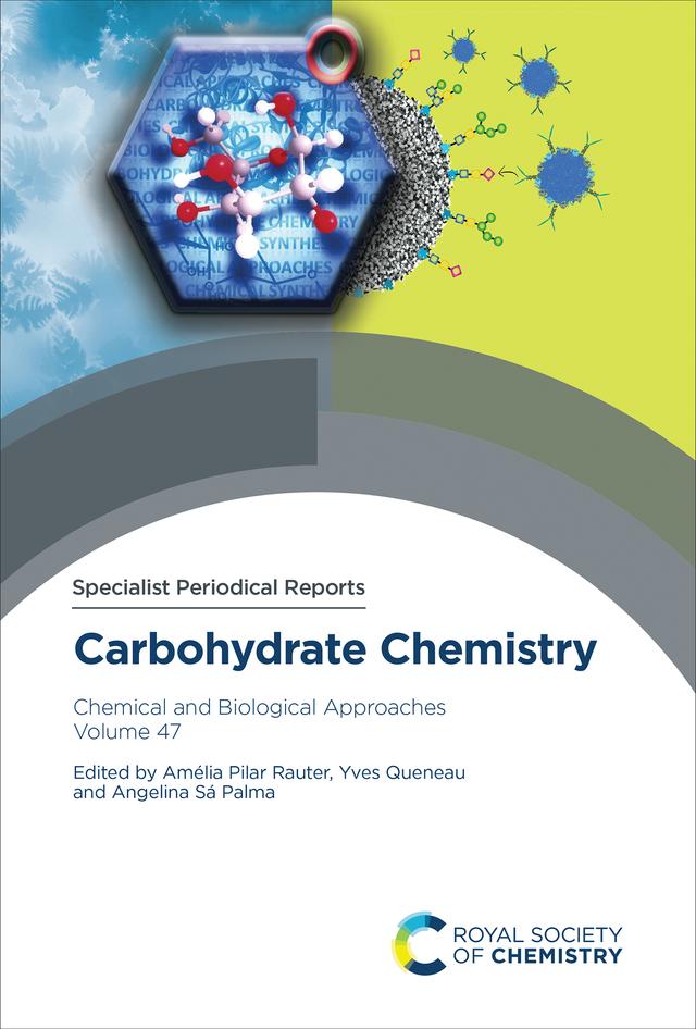 Carbohydrate Chemistry by Amélia Pilar Rauter, Angelina Sá Palma, Yves Queneau