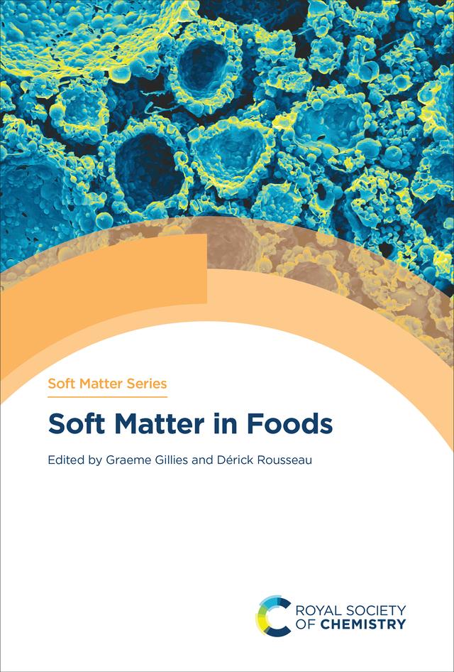 Soft Matter in Foods by Dérick Rousseau, Graeme Gillies