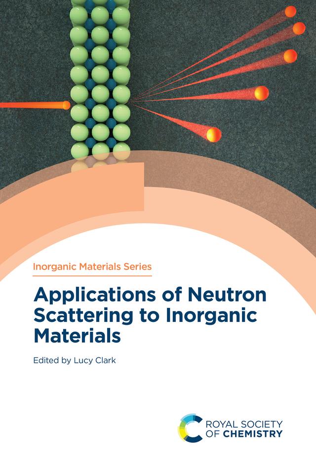 Applications of Neutron Scattering to Inorganic Materials by Lucy Clark