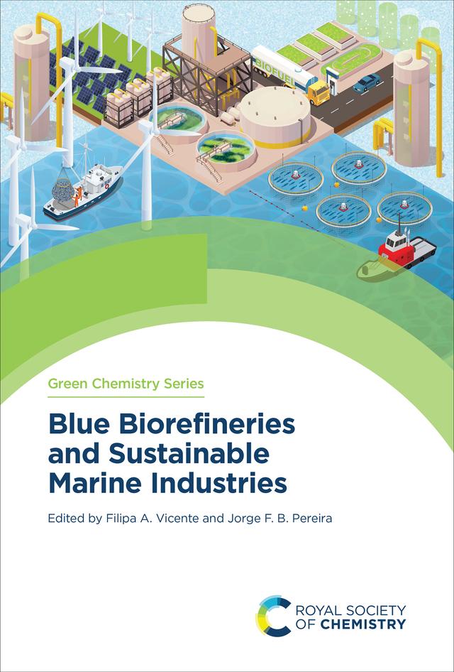 Blue Biorefineries and Sustainable Marine Industries by Filipa A Vicente, Jorge F B Pereira