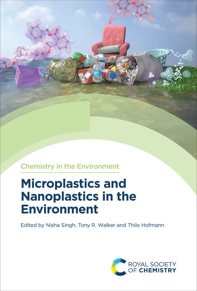 Microplastics and Nanoplastics in the Environment by Nisha Singh, Thilo Hofmann, Tony R Walker