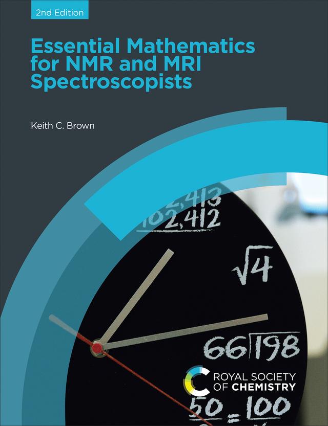Essential Mathematics for NMR and MRI Spectroscopists by Keith C Brown