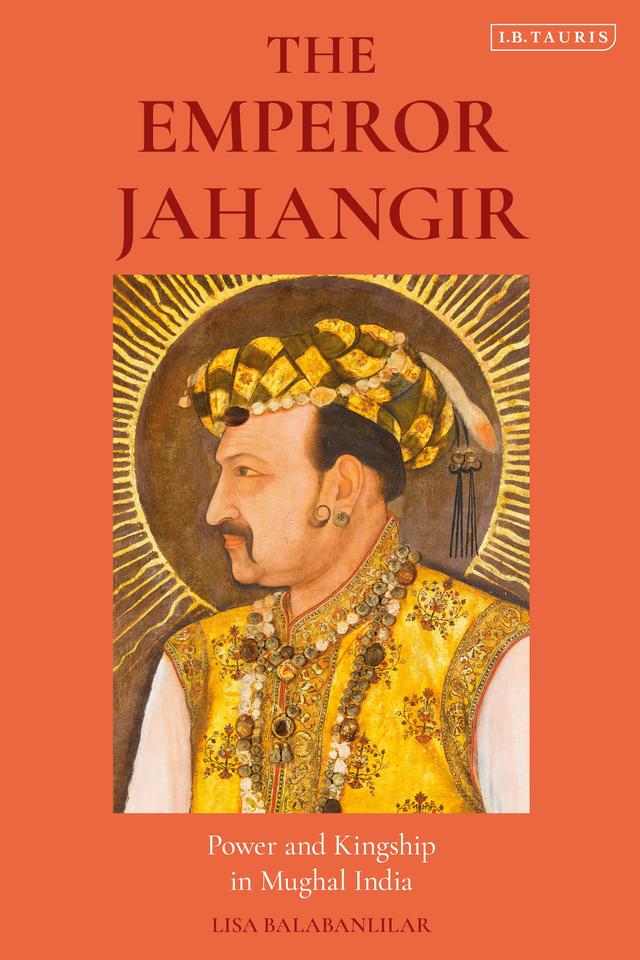 The Emperor Jahangir by Lisa Balabanlilar