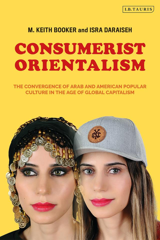 Consumerist Orientalism by Isra Daraiseh, M. Keith Booker