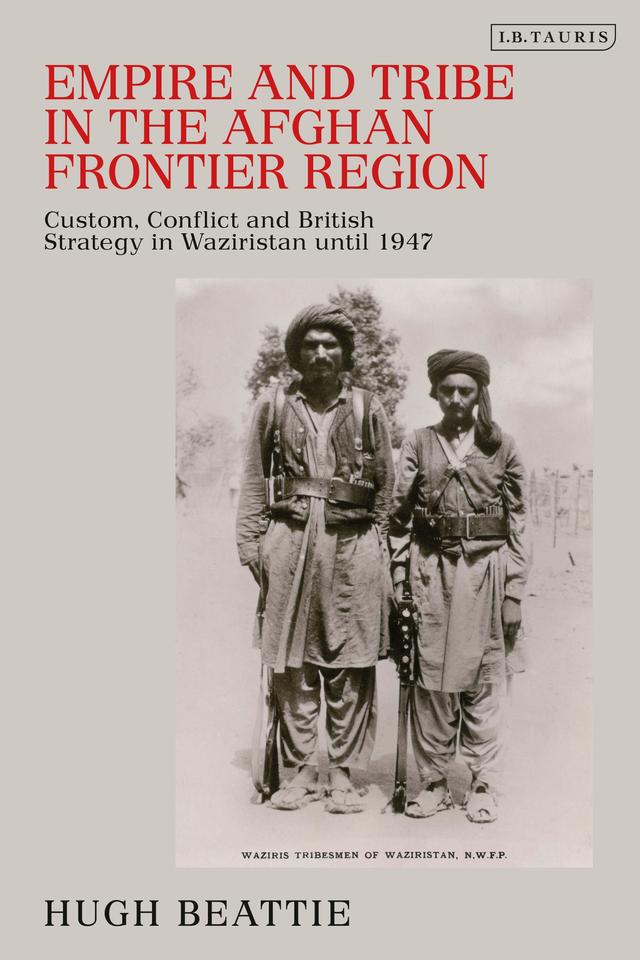 Empire and Tribe in the Afghan Frontier Region by Hugh Beattie