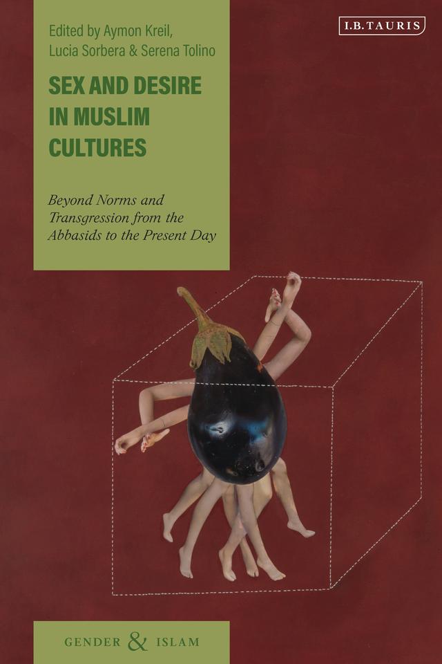 Sex and Desire in Muslim Cultures by Aymon Kreil, Lucia Sorbera, Serena Tolino