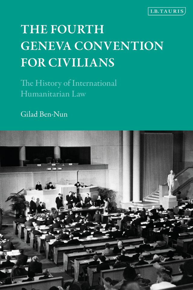 The Fourth Geneva Convention for Civilians by Gilad Ben-Nun