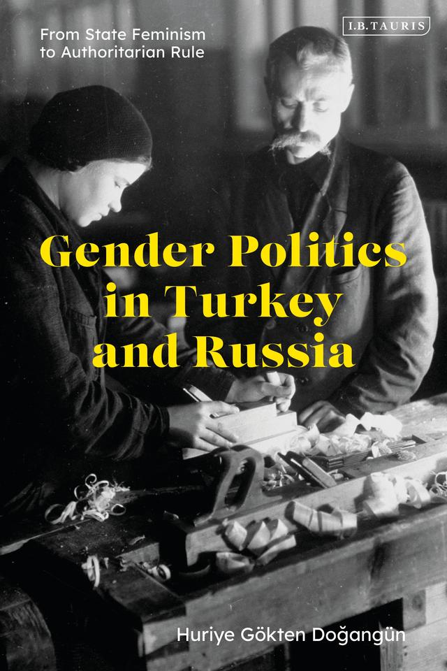 Gender Politics in Turkey and Russia by Gökten Huriye Dogangün