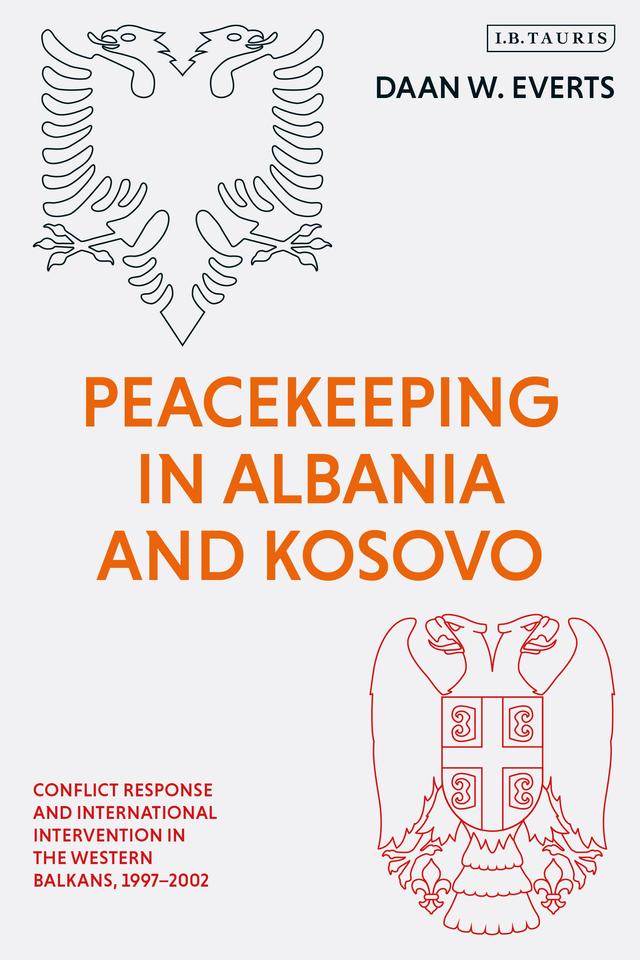 Peacekeeping in Albania and Kosovo by Daan W Everts
