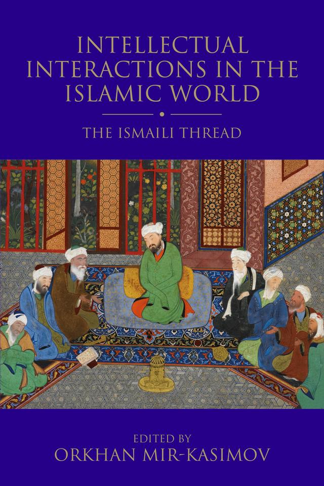 Intellectual Interactions in the Islamic World by Orkhan Mir-Kasimov