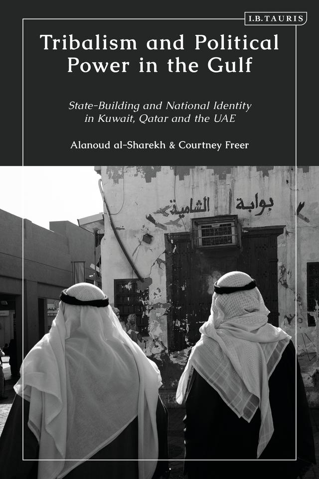 Tribalism and Political Power in the Gulf by Alanoud al-Sharekh, Courtney Freer