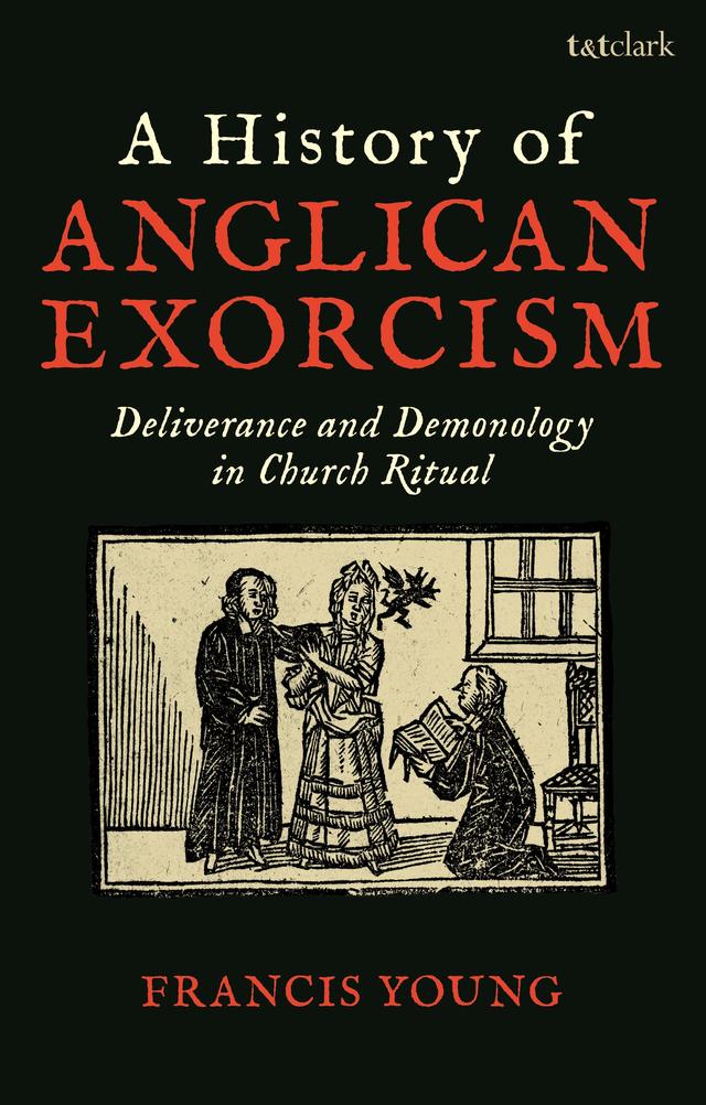 A History of Anglican Exorcism by Francis Young