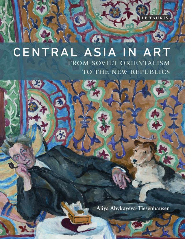 Central Asia in Art by Aliya Abykayeva-Tiesenhausen