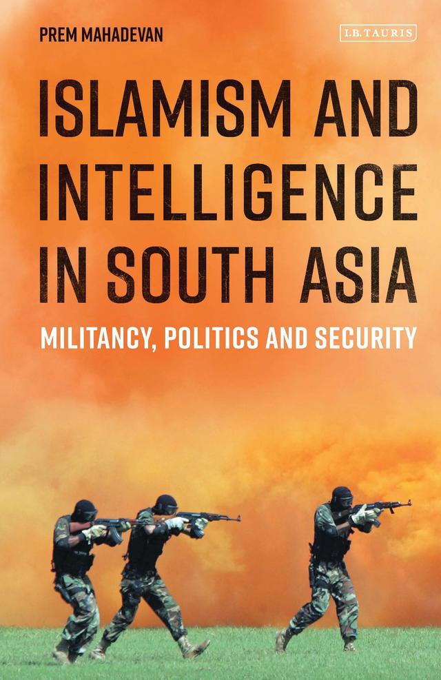 Islamism and Intelligence in South Asia by Prem Mahadevan