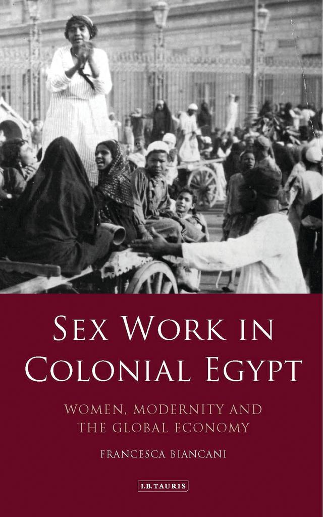 Sex Work in Colonial Egypt by Francesca Biancani