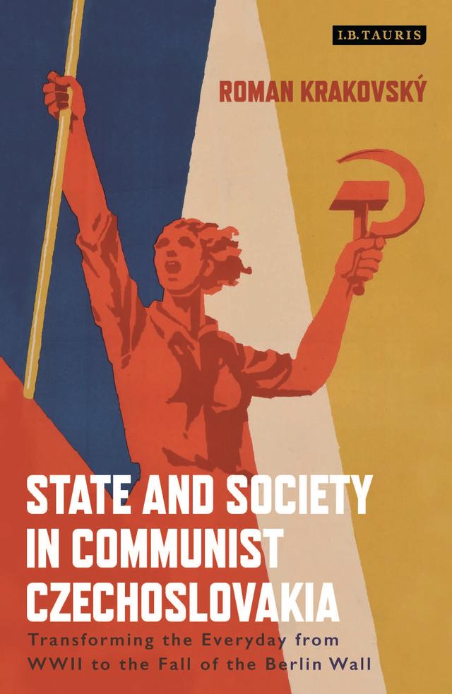 State and Society in Communist Czechoslovakia by Roman Krakovsky