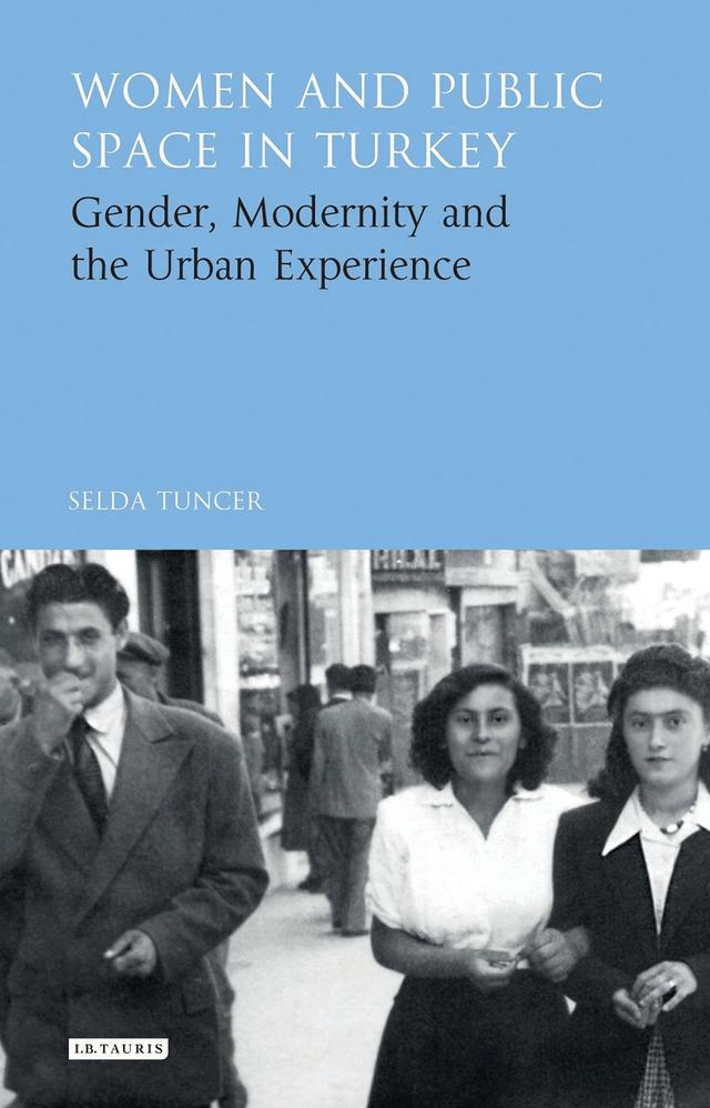 Women and Public Space in Turkey by Selda Tuncer