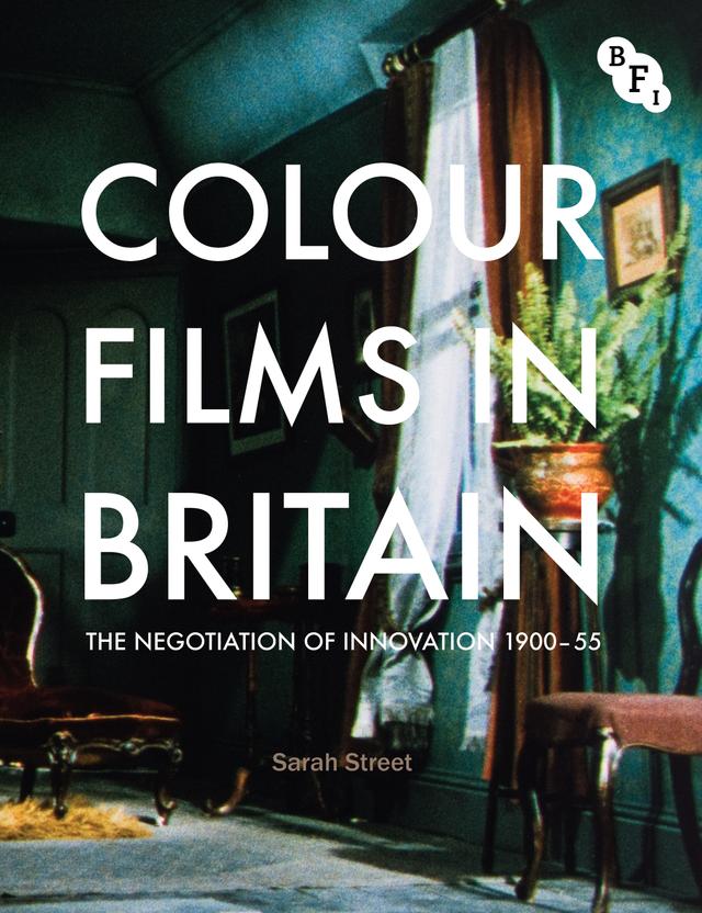 Colour Films in Britain by Sarah Street