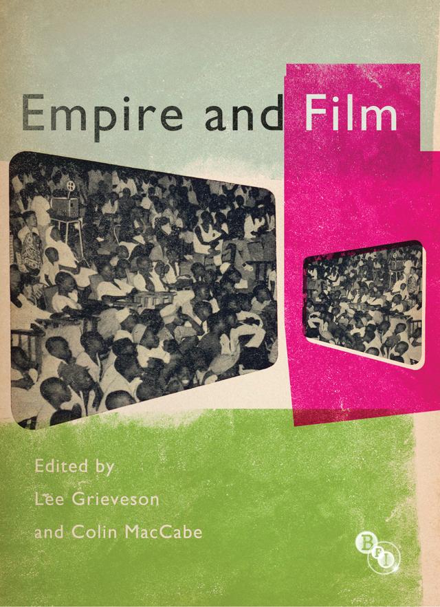 Empire and Film by Colin MacCabe, Lee Grieveson