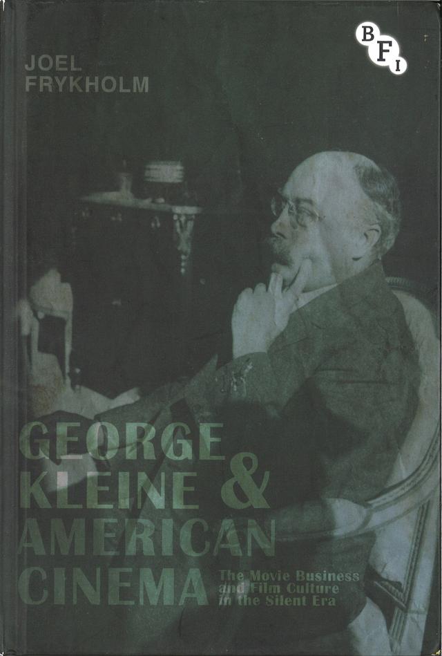 George Kleine and American Cinema by Joel Frykholm
