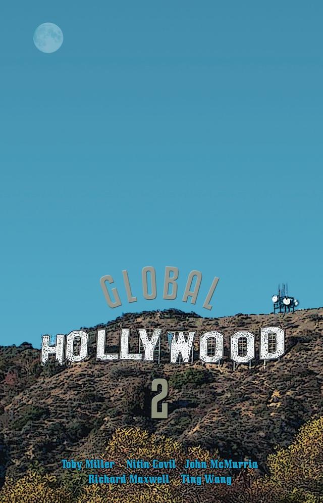 Global Hollywood 2 by John McMurria, Nitin Govil, Richard Maxwell, Ting Wang, Toby Miller