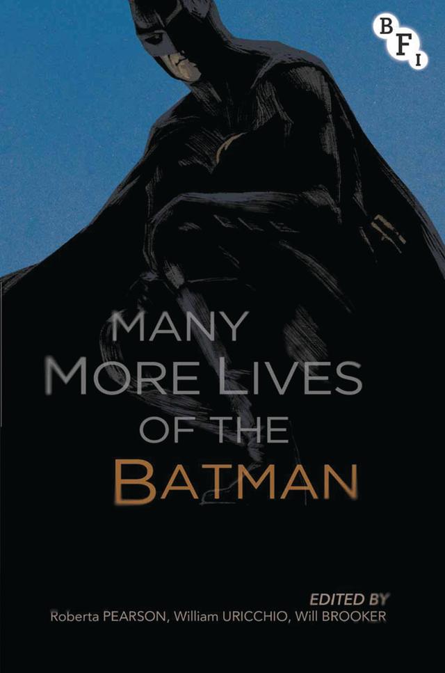 Many More Lives of the Batman by Roberta Pearson, Will Brooker, William Uricchio