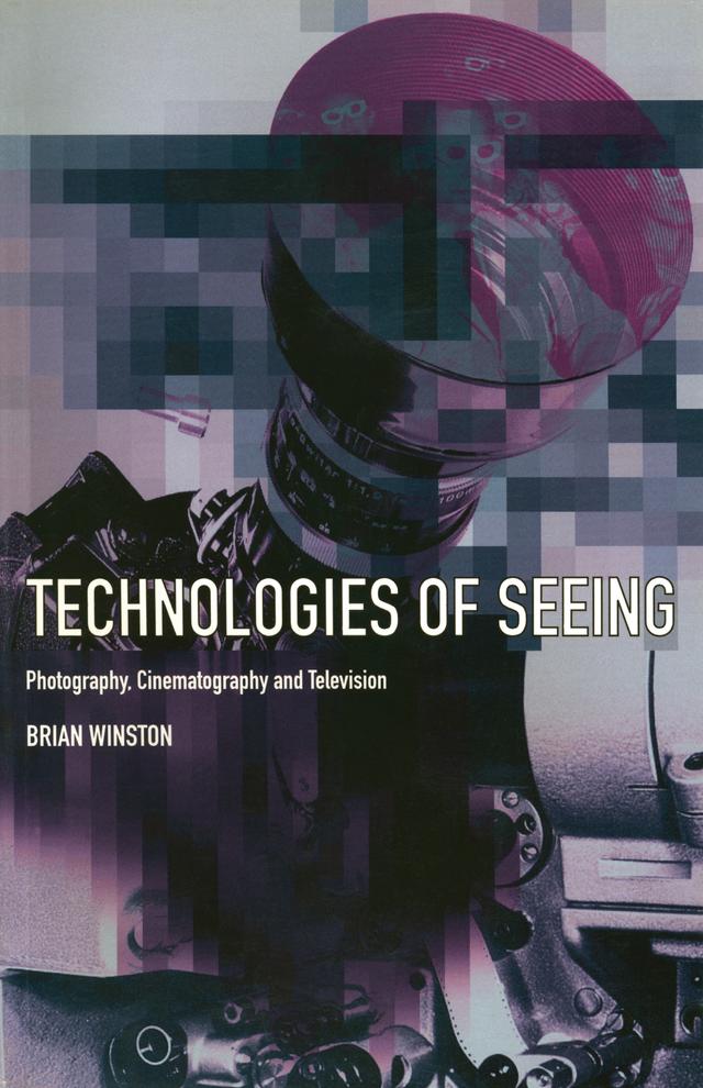 Technologies of Seeing by Brian Winston