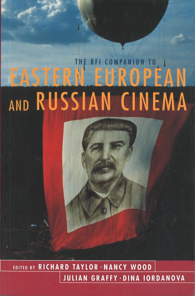 The BFI Companion to Eastern European and Russian Cinema by Dina Iordanova, Julian Graffy, Nancy Wood, Richard Taylor