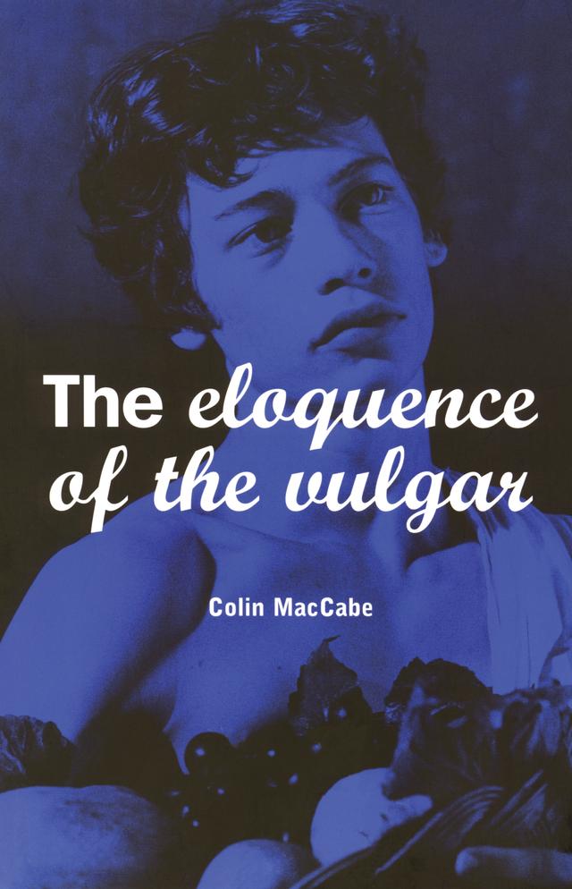 The Eloquence of the Vulgar by Colin MacCabe