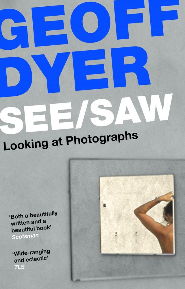 See/Saw by Geoff Dyer