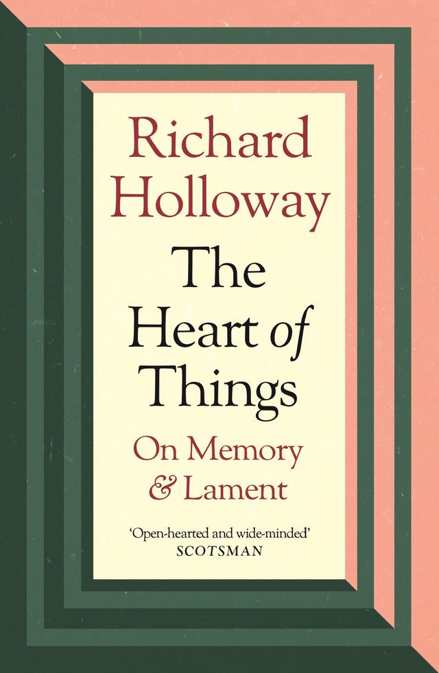 The Heart of Things by Richard Holloway