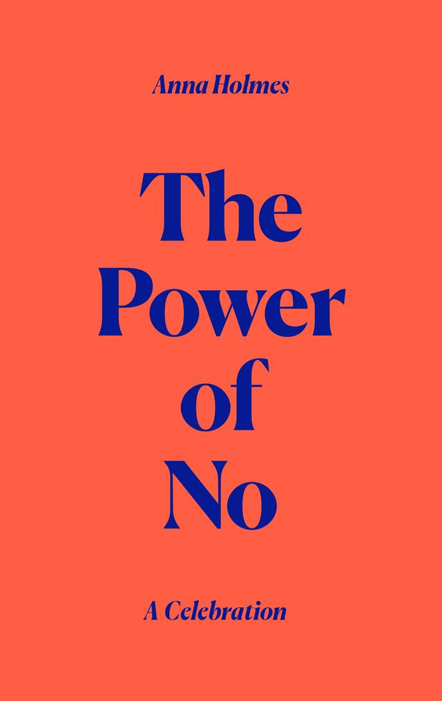 The Power of No by Anna Holmes