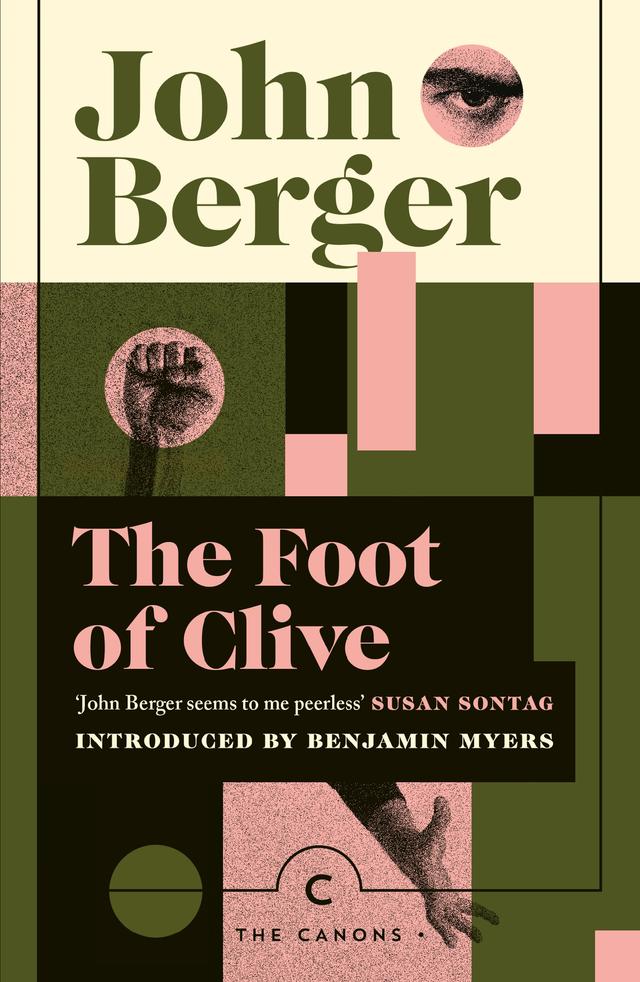 The Foot of Clive by Benjamin Myers, John Berger