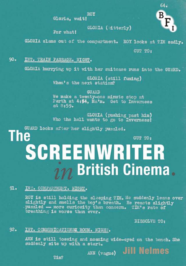 The Screenwriter in British Cinema by Jill Nelmes