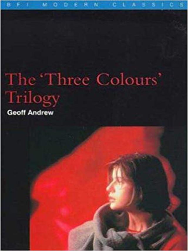 The 'Three Colours' Trilogy by Geoff Andrew