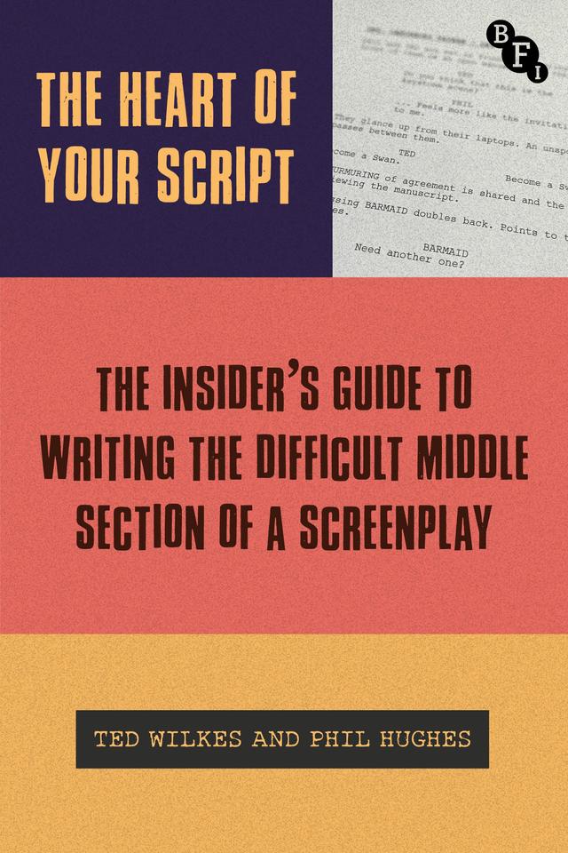 The Heart of Your Script by Phil Hughes, Ted Wilkes