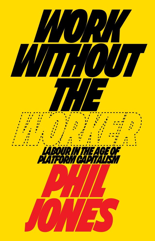 Work Without the Worker by Philip Jones