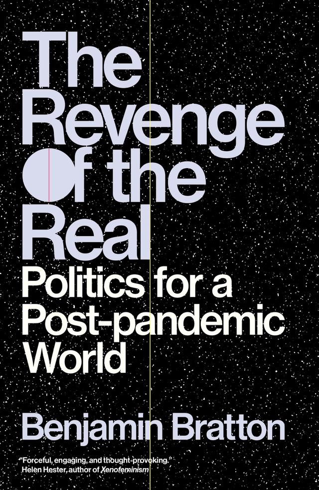 The Revenge of the Real by Benjamin Bratton