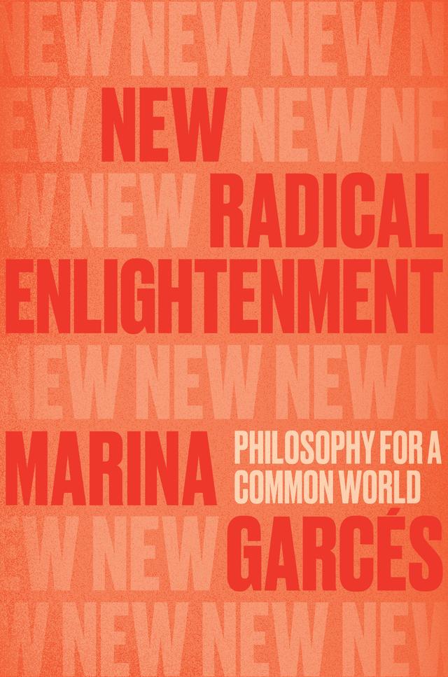 New Radical Enlightenment by Julie Wark, Marina Garcés