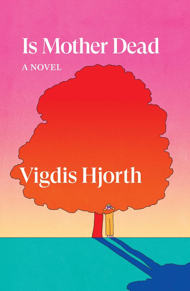 Is Mother Dead by Charlotte Barslund, Vigdis Hjorth