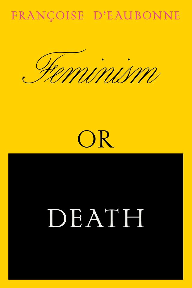 Feminism or Death by Francoise d'Eaubonne, Ruth Hottell