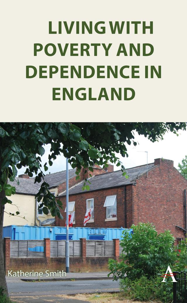 Living with Poverty and Dependence in England by Katherine Smith
