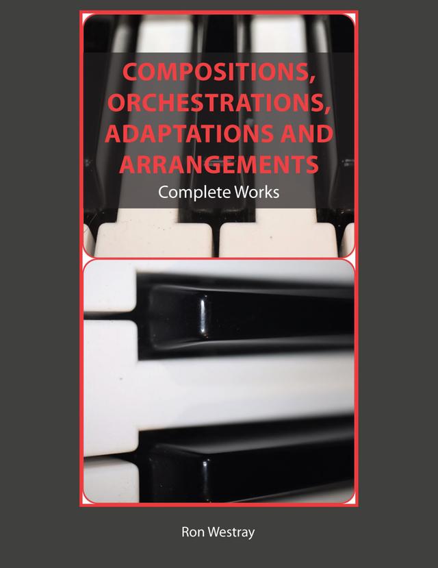 Compositions, Orchestrations, Adaptations and Arrangements by Ron Westray